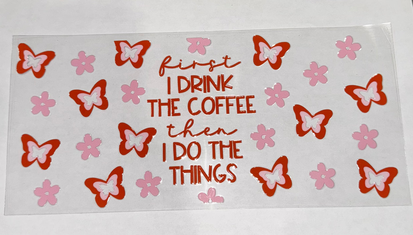 First I Drink The Coffee