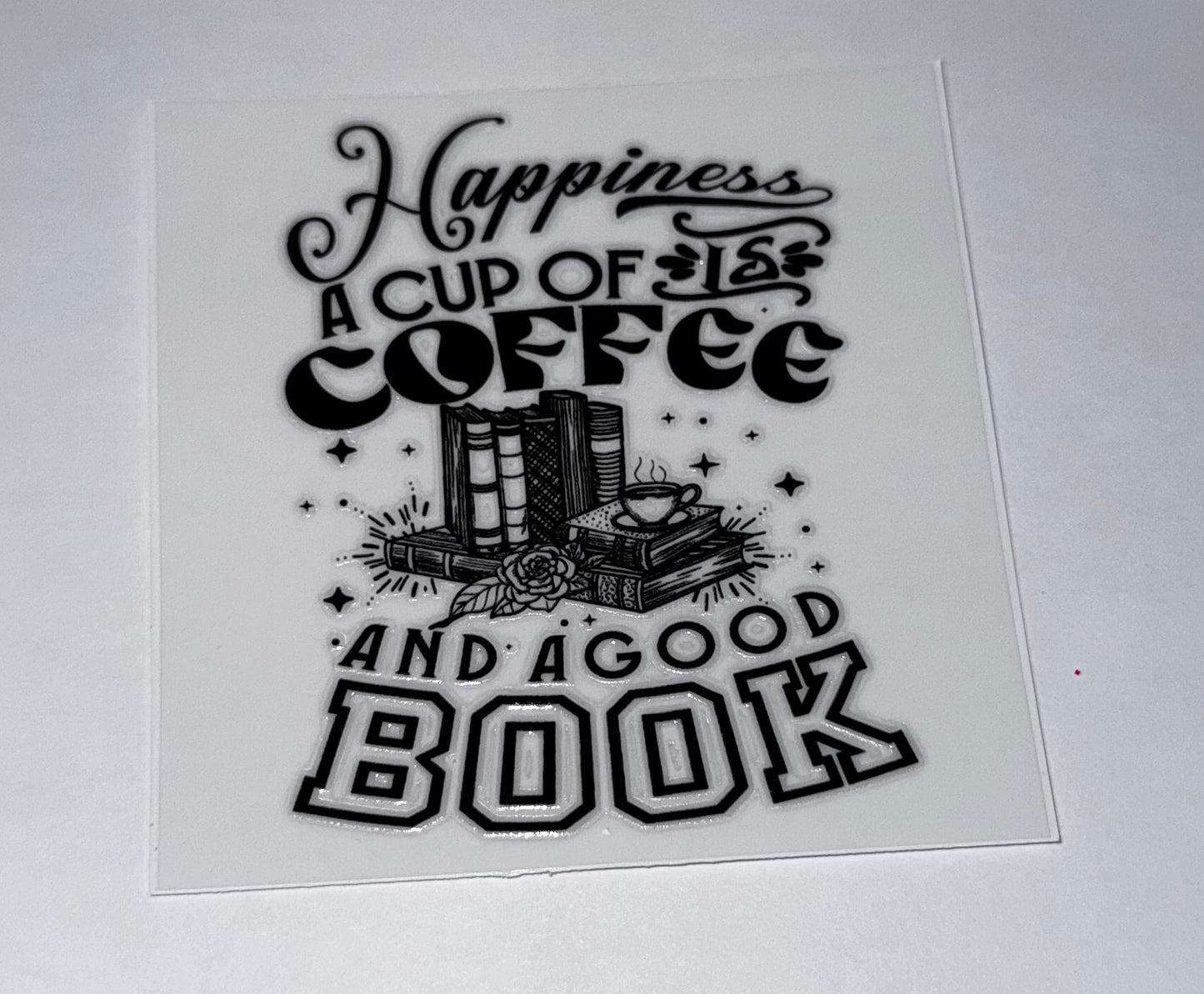 Happiness is A Cup of Coffee and a Good Book