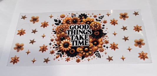 Good Things Take Time
