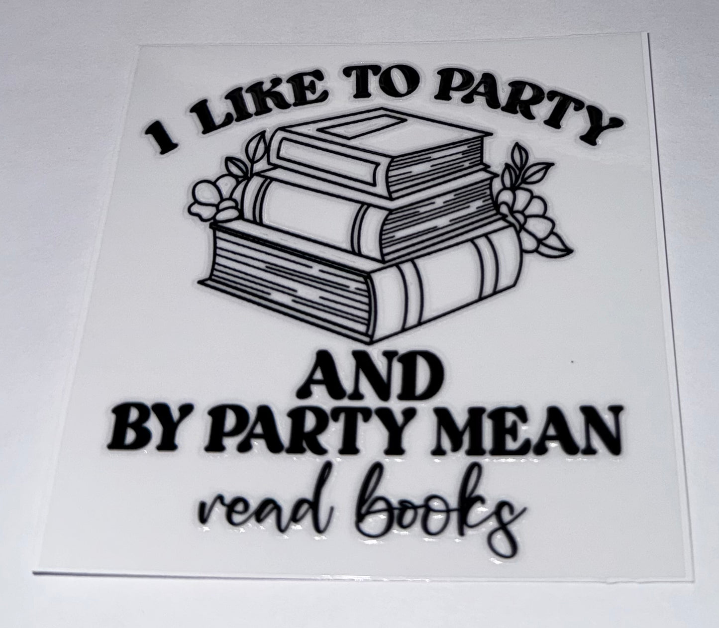 I Like to Party And By Party Mean Read Books