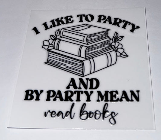 I Like to Party And By Party Mean Read Books