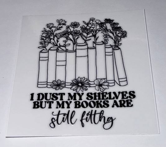 I Dust My Shelves But My Books Are Still Filthy
